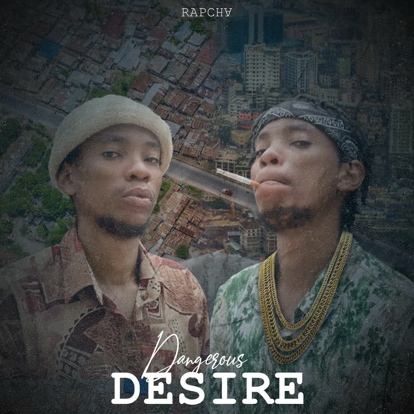 Download Audio | Rapcha – Dangerous Desire