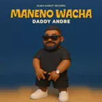 Music Audio : Daddy Andre – Maneno Wacha | Download