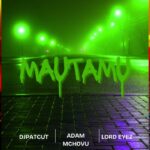 Music Audio : DJ Patcut Ft Adam Mchovu & Lord Eyez – MAUTAMU | Download