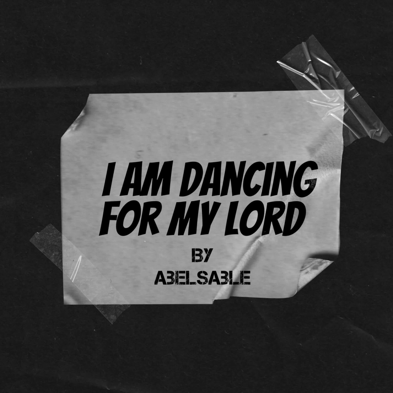 Music Audio : AbelsAble – I Am Dancing For My Lord (It’s You My Only Father) | Download